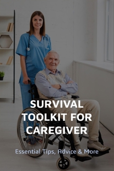Paperback Survival Toolkit For Caregiver: Essential Tips, Advice & More: Chemotherapy Caregiver Guide Book