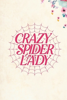 Crazy Spider Lady: Blank Lined Journal Notebook, 6" x 9", Spider journal, Spider notebook, Ruled, Writing Book, Notebook for Spider lovers, Spider Gifts