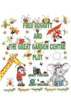 Paperback Fred Boggitt and the Great Garden Centre Plot Book