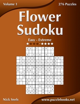 Paperback Flower Sudoku - Easy to Extreme - Volume 1 - 276 Logic Puzzles Book