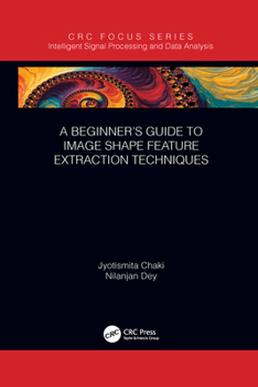 Paperback A Beginner's Guide to Image Shape Feature Extraction Techniques Book