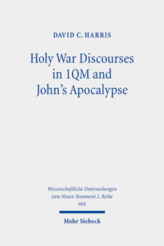 Paperback Holy War Discourses in 1qm and John's Apocalypse: A Comparative Study Book