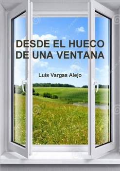 Paperback Desde El Hueco de Una Ventana [Spanish] Book