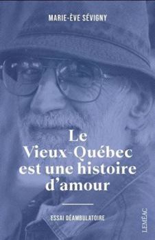 Paperback Le Vieux-Québec est une histoire d'amour [French] Book