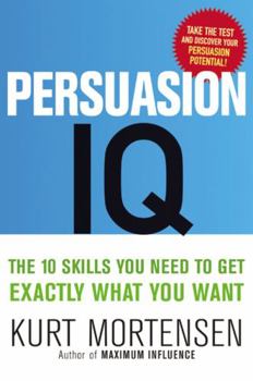 Hardcover Persuasion IQ: The 10 Skills You Need to Get Exactly What You Want Book