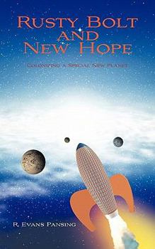 Paperback Rusty Bolt and New Hope: Colonizing a Special New Planet Book
