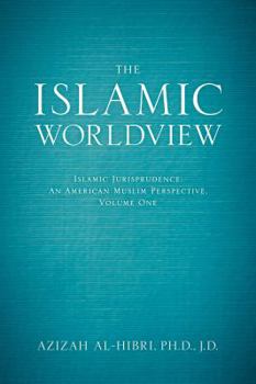 Hardcover The Islamic Worldview: Islamic Jurisprudence--An American Muslim Perspective Book