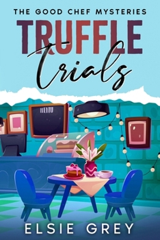 Paperback Truffle Trials: The Good Chef Mysteries Book