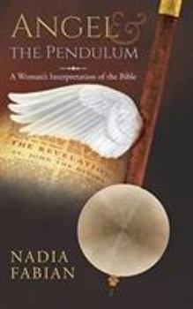 Paperback Angel and the Pendulum: A Woman's Interpretation of the Bible Book