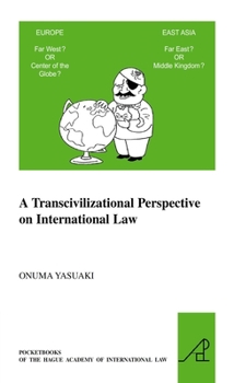 Paperback A Transcivilizational Perspective on International Law: Questioning Prevalent Cognitive Frameworks in the Emerging Multi-Polar and Multi-Civilizationa Book