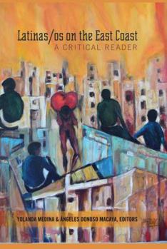 Paperback Latinas/os on the East Coast: A Critical Reader Book