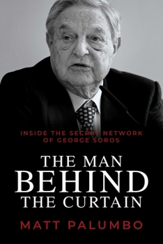 Paperback The Man Behind the Curtain: Inside the Secret Network of George Soros Book