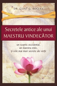 Paperback Secretele Antice ale unui Maestru Vindec&#259;tor [Romanian] Book