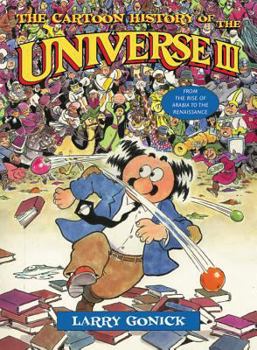Paperback The Cartoon History of the Universe III: From the Rise of Arabia to the Renaissance Book