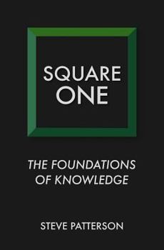 Square One: The Foundations of Knowledge