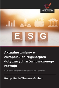Aktualne zmiany w europejskich regulacjach dotyczacych zrównowazonego rozwoju (Polish Edition)
