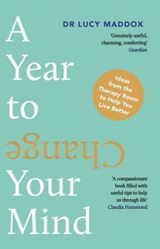 Paperback A Year to Change Your Mind: Ideas from the Therapy Room to Help You Live Better Book