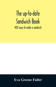 Paperback The up-to-date sandwich book: 400 ways to make a sandwich Book