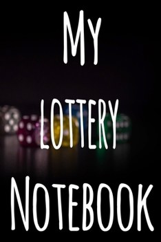 My Lottery Notebook: The perfect gift for the fan of gambling in your life - 365 page custom made journal!