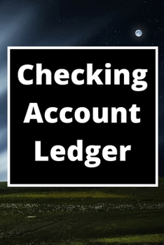 Checking Account Ledger: 6 Column Payment Record, Record and Tracker Log Book, Personal Checking Account Balance Register, Checking Account Transaction Register (checkbook ledger)