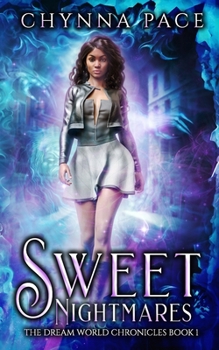 Sweet Nightmares - Book #1 of the Dream World Chronicles