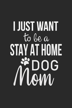 Paperback I Just Want To Be A Stay At Home Dog Mom: My Prayer Journal, My Prayer Journal is a Guide to Prayer - Prayer journals to write in for Women- A 3 Month Book