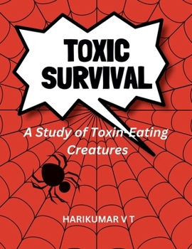 Toxic Survival: A Study of Toxin-Eating Creatures