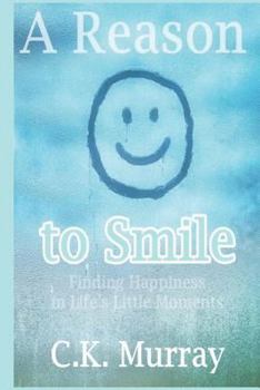 Paperback A Reason to Smile: Finding Happiness in Life's Little Moments Book