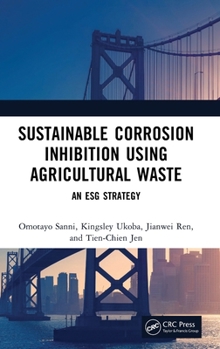 Hardcover Sustainable Corrosion Inhibition Using Agricultural Waste: An Esg Strategy Book