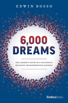 Hardcover 6,000 Dreams: The Leader's Guide to a Successful Business Transformation Journey Book