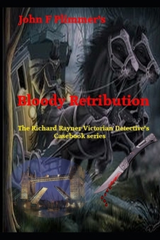 Paperback Bloody Retribution: The Richard Rayner Victorian Detective's Casebook series Book