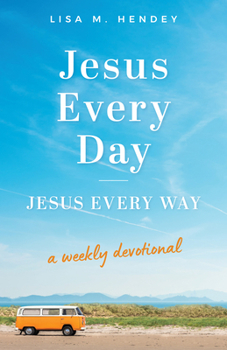 Paperback Jesus Every Day, Jesus Every Way: A Weekly Devotional Book