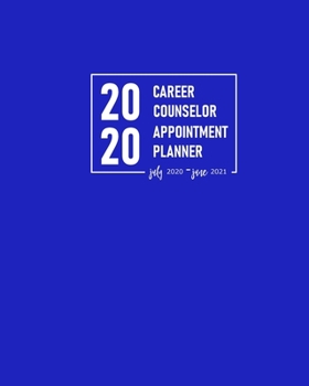 Career Counselor Appointment Planner 2020 July 2020-June 2021: Schedule Counselling Sessions for the Current Academic Calendar Year Plus Address Book for Student’s Contact Details
