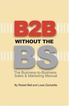 Paperback B2B Without the BS: The Business-to-Business Sales & Marketing Manual Book