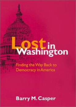 Paperback Lost in Washington: Finding the Way Back to Democracy in America Book