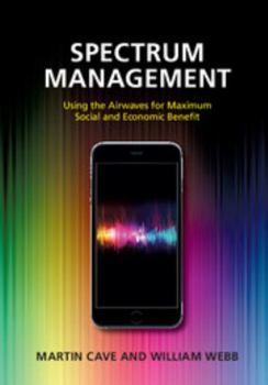 Hardcover Spectrum Management: Using the Airwaves for Maximum Social and Economic Benefit Book