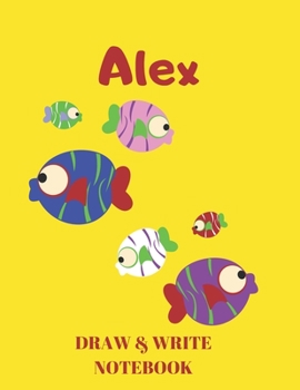 Paperback Alex Draw & Write Notebook: Personalized with Name for Boys who Love Fish and Fishing / With Picture Space and Dashed Mid-line Book
