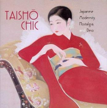 Paperback Taisho Chic: Japanese Modernity, Nostalgia, and Deco Book