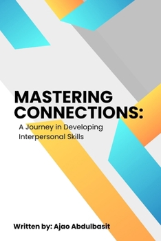 Paperback Mastering Connections: A Journey in Developing Interpersonal Skills Book