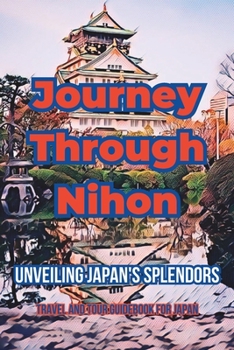 Paperback Journey Through Nihon: Unveiling Japan's Splendors Book