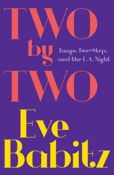 Paperback Two by Two: Tango, Two-Step, and the L.A. Night Book