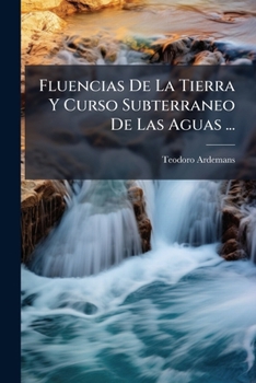Paperback Fluencias De La Tierra Y Curso Subterraneo De Las Aguas ... [Spanish] Book