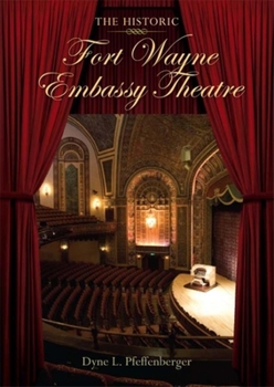 Hardcover The Historic Fort Wayne Embassy Theatre Book