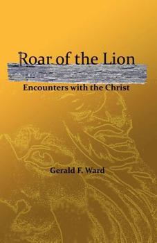 Paperback Roar of the Lion: Encounters With the Christ Book