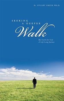 Paperback Seeking a Deeper Walk: My Search for God, a Life Long Journey Book