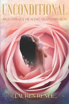Paperback Unconditional: An Intimacy Healing Transmission Book