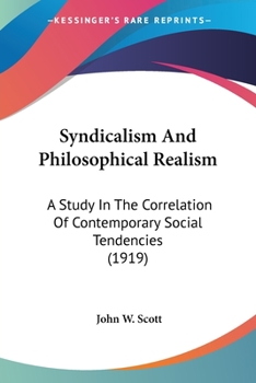 Paperback Syndicalism And Philosophical Realism: A Study In The Correlation Of Contemporary Social Tendencies (1919) Book