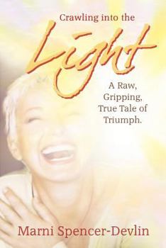 Paperback Crawling Into the Light: A Raw, Gripping True Tale of Triumph Book