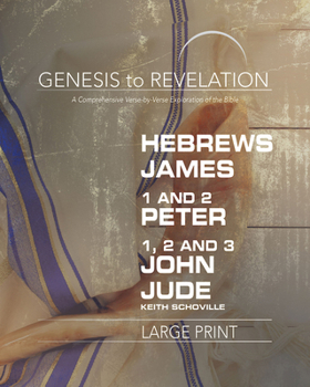 Paperback Genesis to Revelation: Hebrews, James, 1-2 Peter, 1,2,3 John, Jude Participant Book: A Comprehensive Verse-By-Verse Exploration of the Bible Book