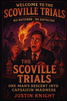 Welcome to the Scoville Trials: One Man's Descent into Capsacian Madness
